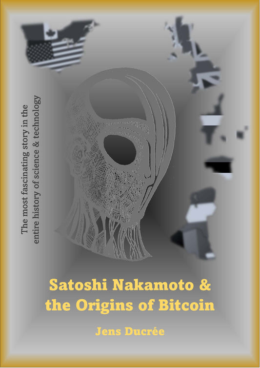 Satoshi Nakamoto & the Origins of Bitcoin - The Greatest Mystery in the Entire History of Science & Technology [Light Edition]
